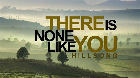 There is none like u lyrics - Nov 5, 2021 · [Instrumental Intro] [Chorus] There is none like You No one else can touch my heart like You do I could search for all eternity long And find there is none like You There is none like You, Jesus ... 